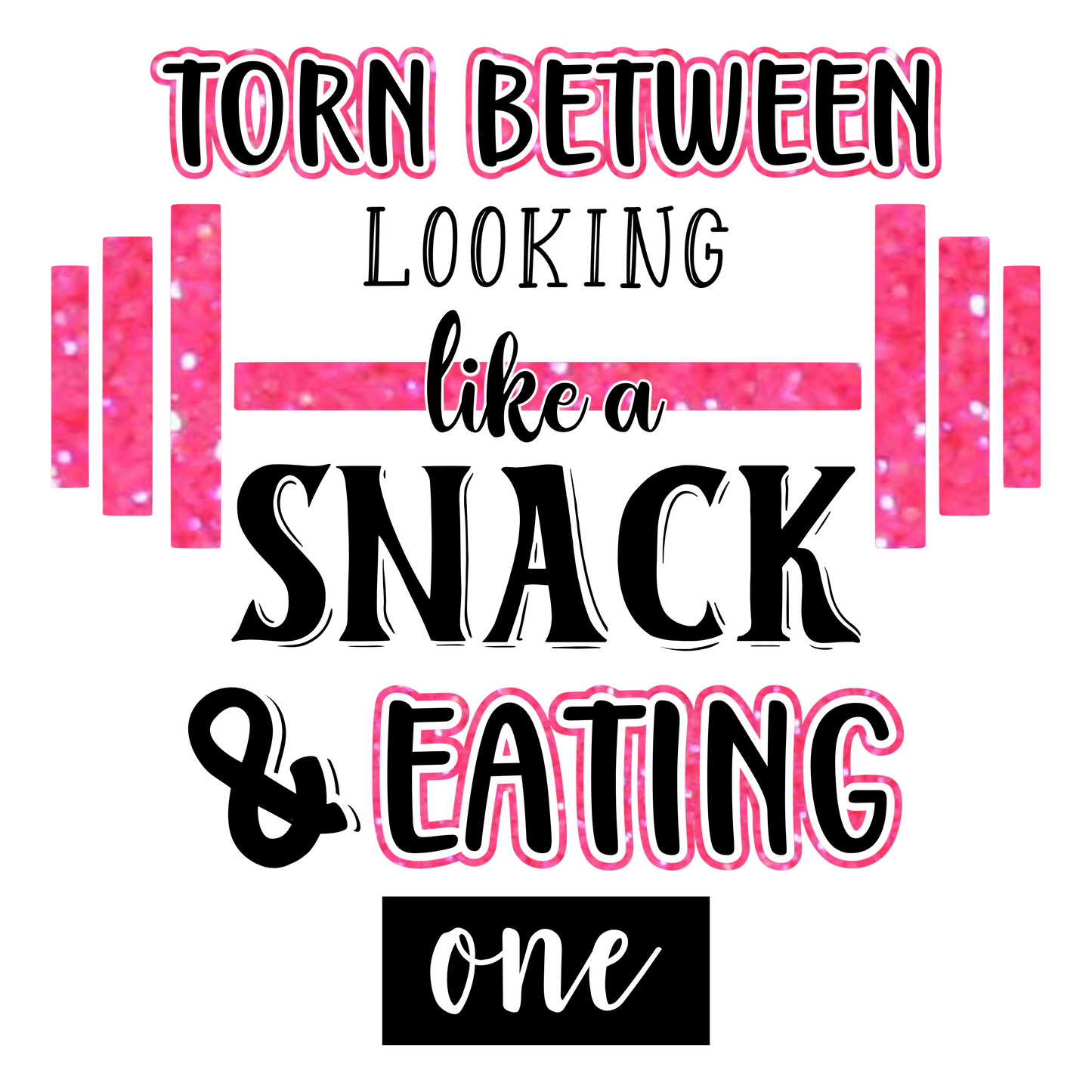 Workout Gym DTF Transfer: Torn between looking like a Snack and eating one