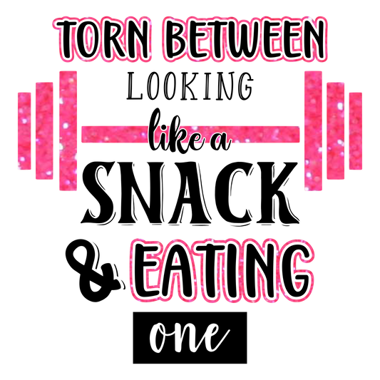 Workout Gym DTF Transfer:  Torn between looking like a Snack and eating one